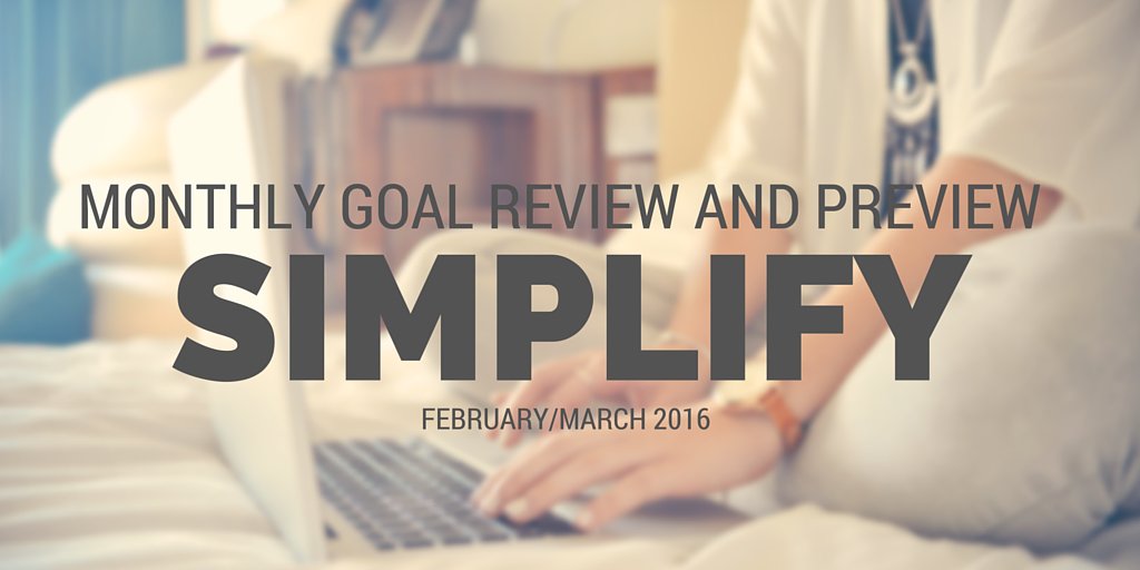Monthly Goal Review Simplify and Enjoy March 2016
